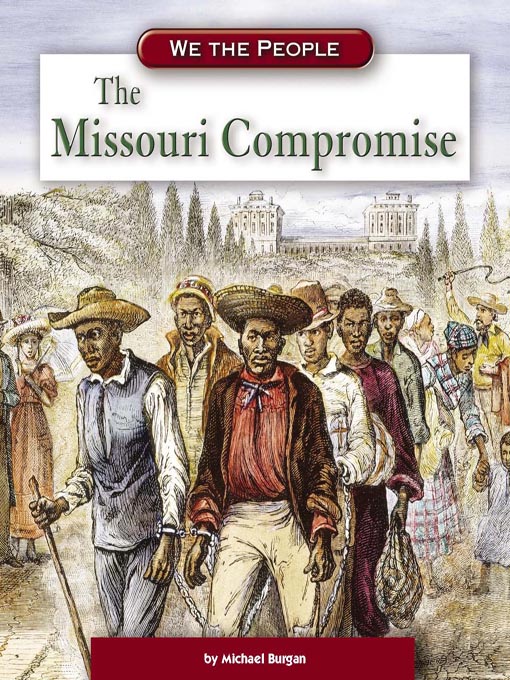 Title details for The Missouri Compromise by Michael Burgan - Available